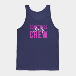 Sometimes Slowly Crew - Sober Gifts Men Women Tank Top